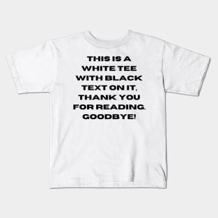 White with black text T-shirt Kids T-Shirt